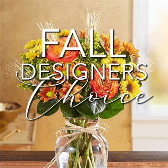 Designer Choice Fall Arrangement Designer Choice Fall Arrangement - Let one of our expert floral designers choose the best Fall flowers from our wide variety of Seasonal flowers, perfect for any occasions. This arrangement is guaranteed to be made just for you!