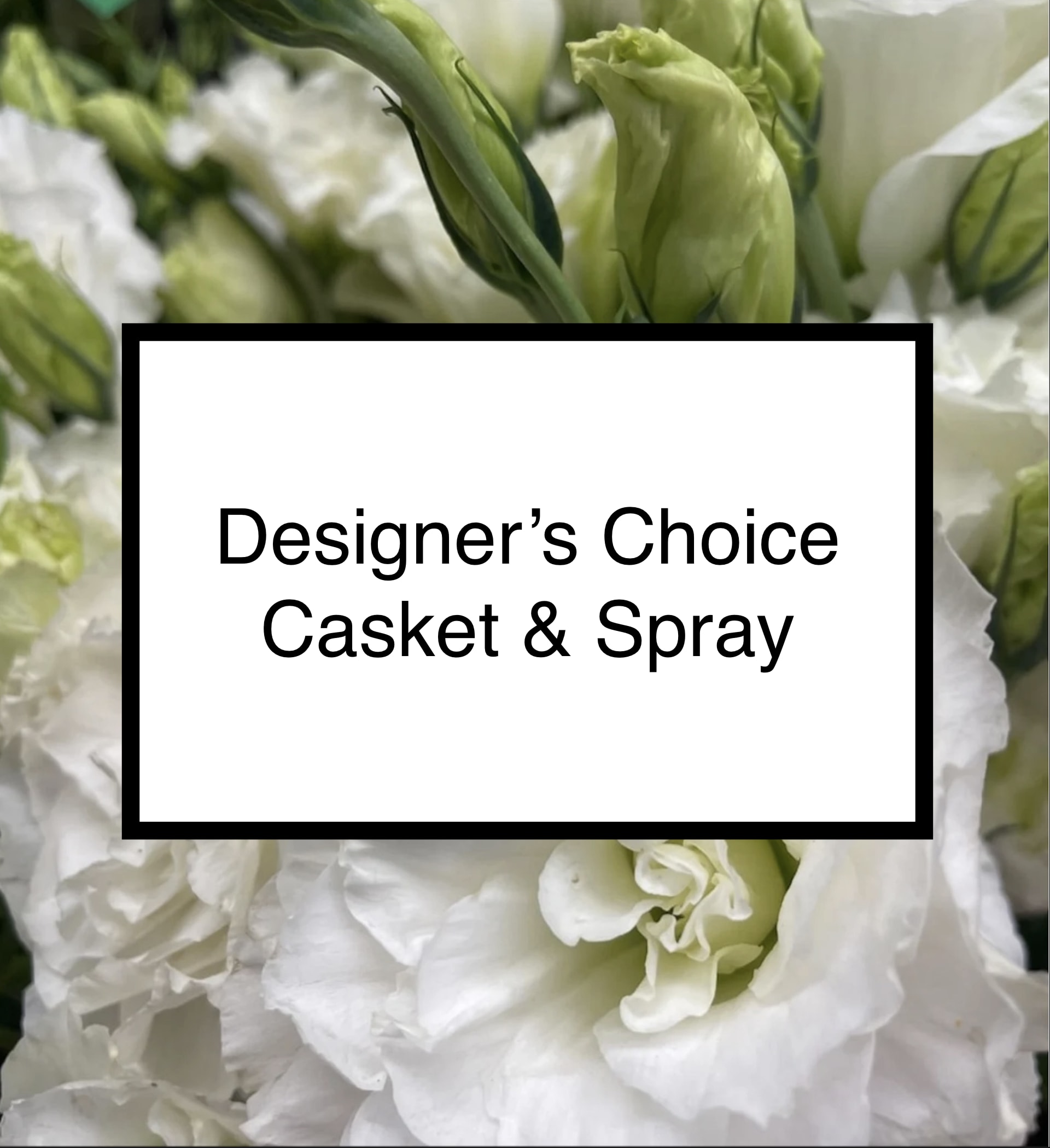 2 Piece - Casket &amp; Spray  - Give our designers a color and we'll run with it. Also, Choose which other design you would like with your casket. Option of Spray, Cross, Wreath, Podium spray, or Heart. You can call or text to indicate which on you would prefer or write it all in our &quot;florist instructions&quot; box at checkout. 