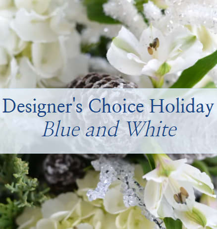 Designer's Choice Holiday: Blue and White - A wintery mix of blue and white flowers, perfect for this chilly, snowy season!