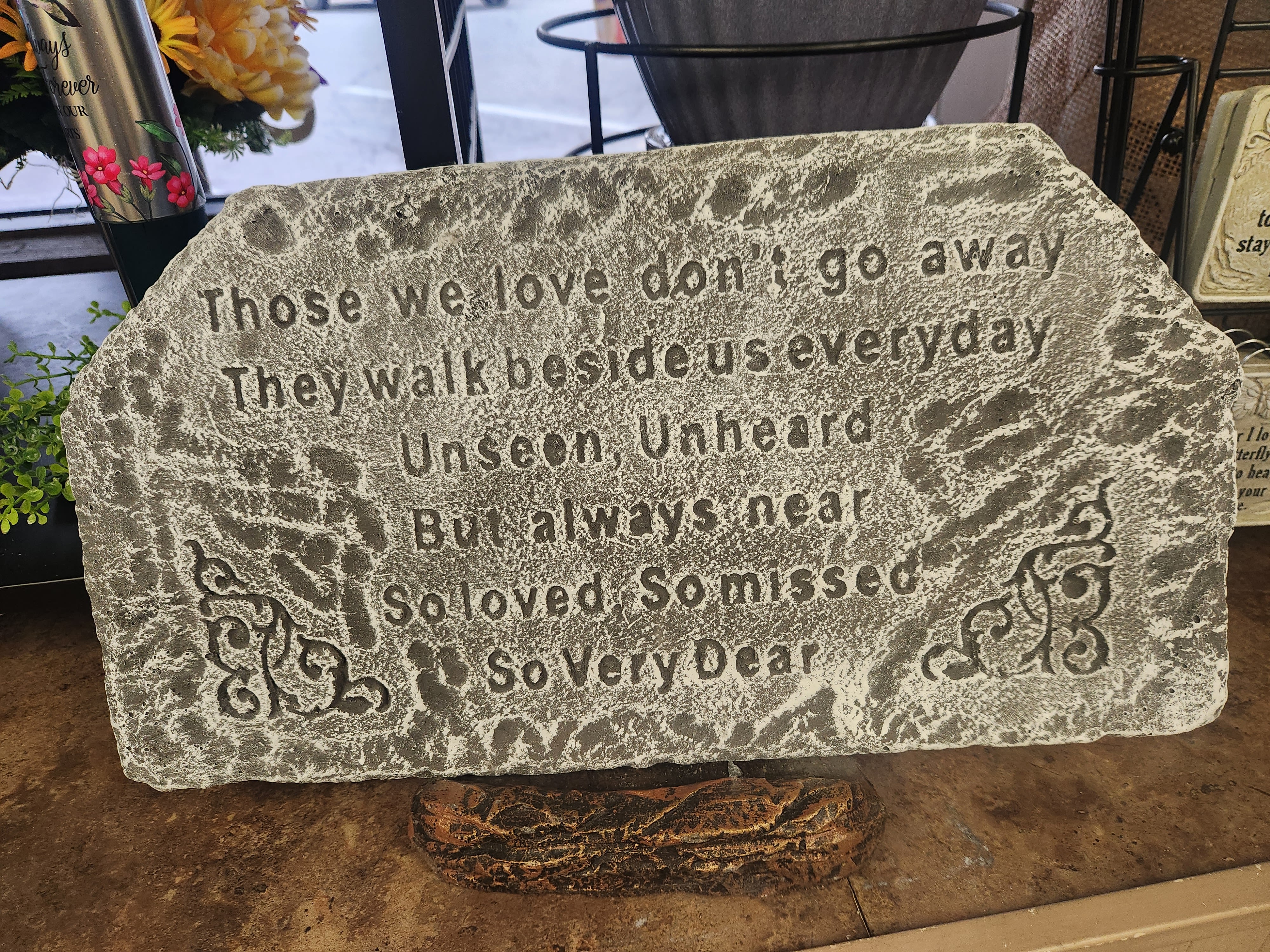 &quot;&quot;Those we love&quot;12&quot; x 18&quot; cement stone - 12&quot; X 18&quot; cement stone  saying &quot;Those we love don't go away. They walk beside us every day. Unseen, Unheard but always near. So loved, so missed, so very dear.&quot;