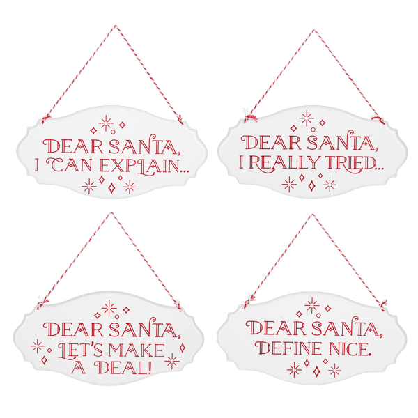 Dear Santa Wall Sign - Add a playful touch to your holiday décor with these festive metal Santa signs. Each sign features a fun seasonal saying in bright red lettering and hangs from a coordinating ribbon, perfect for doors, walls, or holiday displays.  These signs are sold individually. If you prefer a specific saying, please note it in the special instructions at checkout and we will do our best to accommodate your request.  Each sign measures 10 inches wide, 1/8 inch deep, and 5 inches high.