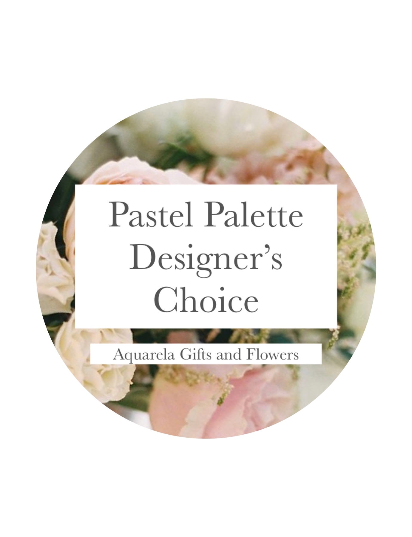 Pastel Palette-Designer’s Choice Small  - Let us create a beautiful pastel arrangement using the freshest blooms of the day. Each piece features premium, unique flowers and Aquarela’s signature artistic design. The standard arrangement is approximately 10 inches tall and wide, while upgraded versions include a larger vase and an even more abundant selection of blooms, perfect for making a statement.