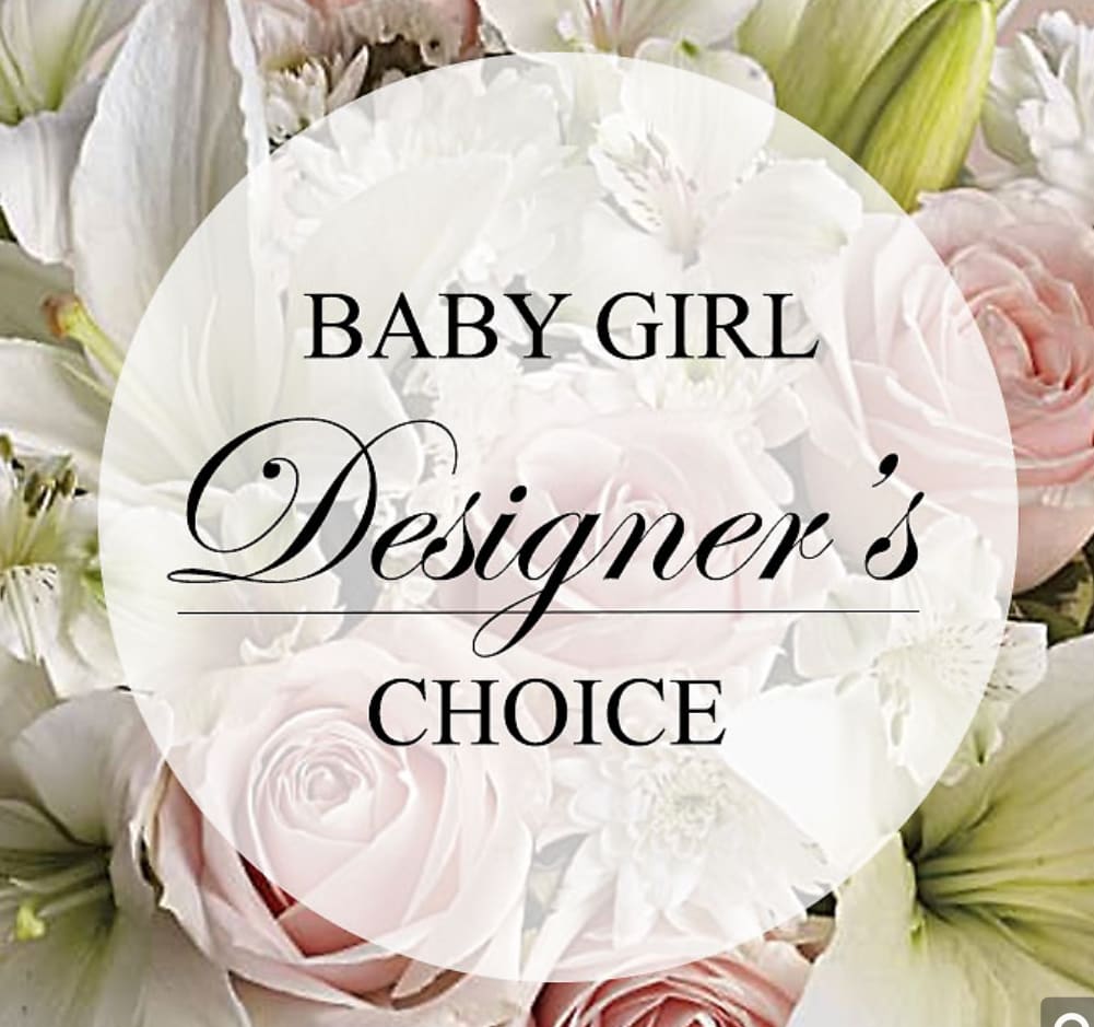 Designer's Choice - Baby Girl - Designer's Choice - Baby Girl ~ The florist will design an arrangement with the freshest blooms available to create a beautiful bouquet that is New Baby Girl appropriate. If you have any color/flower preferences, please leave them in the notes or special instructions area of your order.   Please call the shop if you have any questions or need help placing your order.