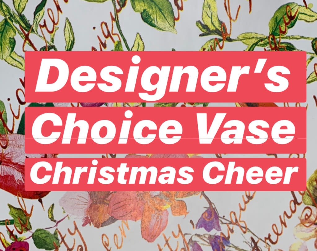 Designer's Choice Vase Christmas Cheer - We will use the freshest and best the winter/ Christmas season has to offer. 