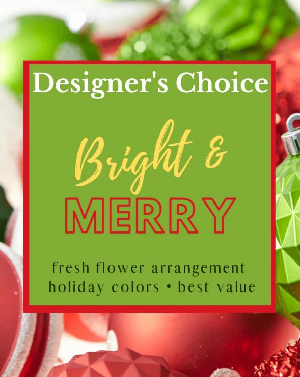 Designer's Choice - Bright &amp; Merry - Let our experienced designers create a unique holiday fresh flower arrangement to celebrate the season! 