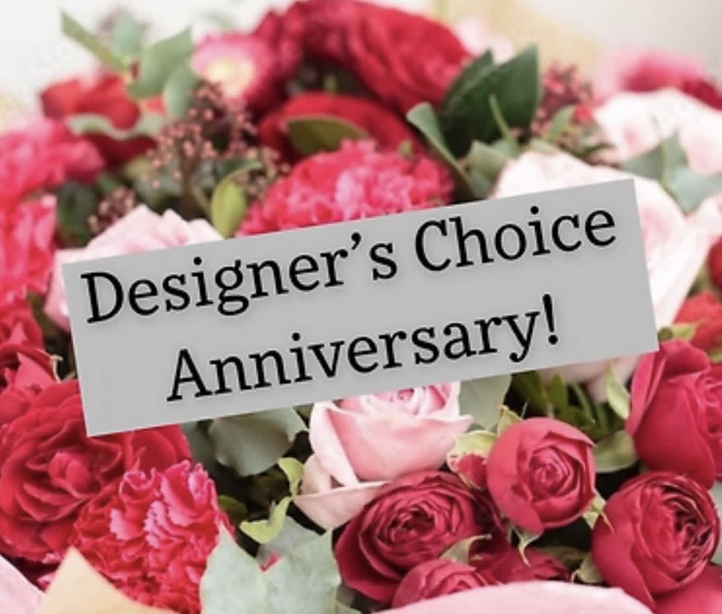 Anniversary Designers Choice  - This is where we allow our designers to make you a beautiful anniversary arrangement with our own personal designs and creativity. They will be one of a kind, Beautiful and unique.