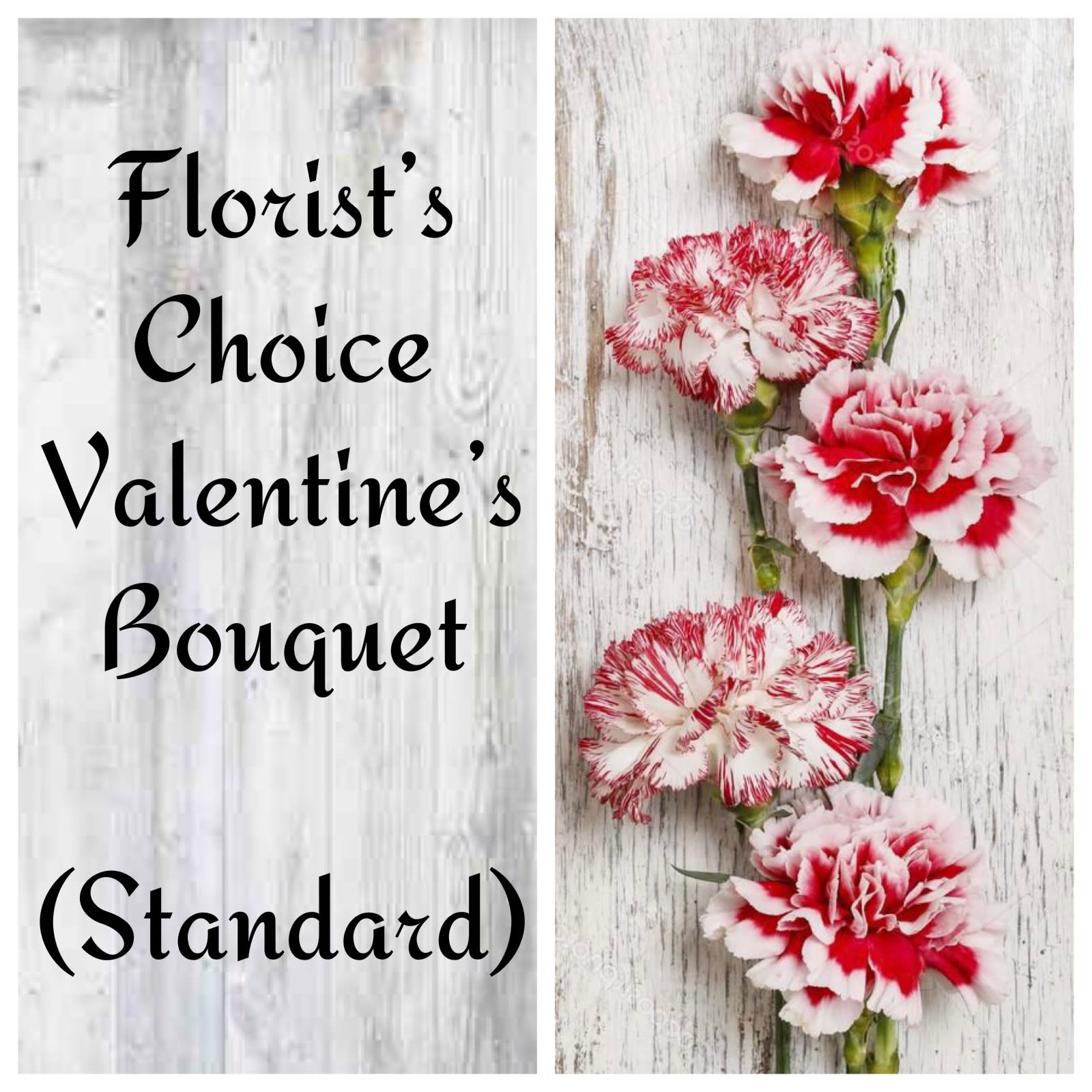 Florist’s Choice Valentine’s Bouquet (Standard) - We’ll create a beautiful Valentine’s mix for your sweetheart. Although we can’t specific the blossoms that we will use in the custom made bouquet, we always design a beautiful arrangement. Send some blossoming love to someone special today!  * Includes container  ** Photo is NOT an example of what will be included in these custom made arrangements. 