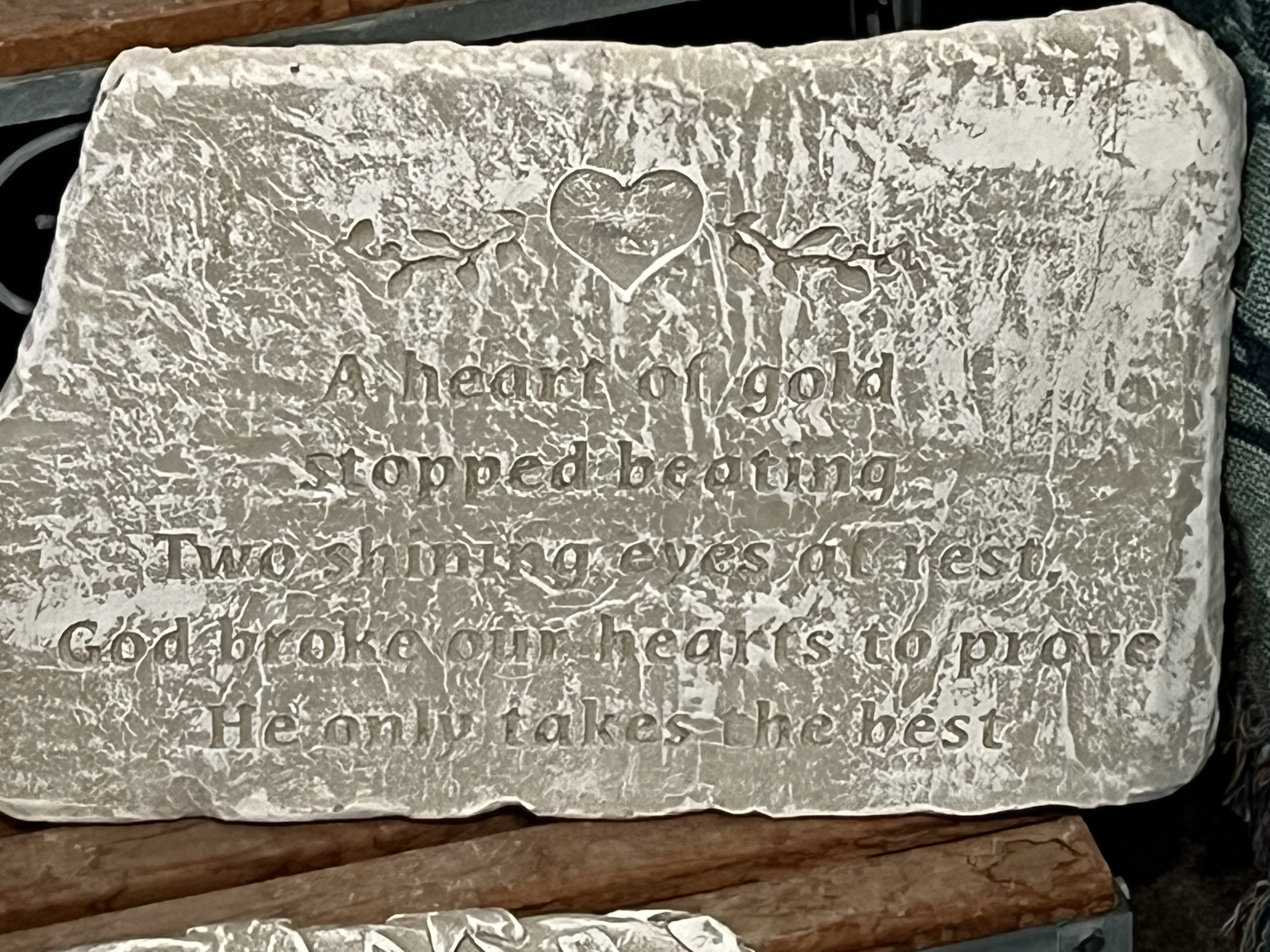 Garden Stone A Heart of Gold - A Traditional Sympathy gift with an engraved heartfelt message  " A heart of gold stopped beating, Two shining eyes at rest, God broke our hearts to prove, He only takes the best."