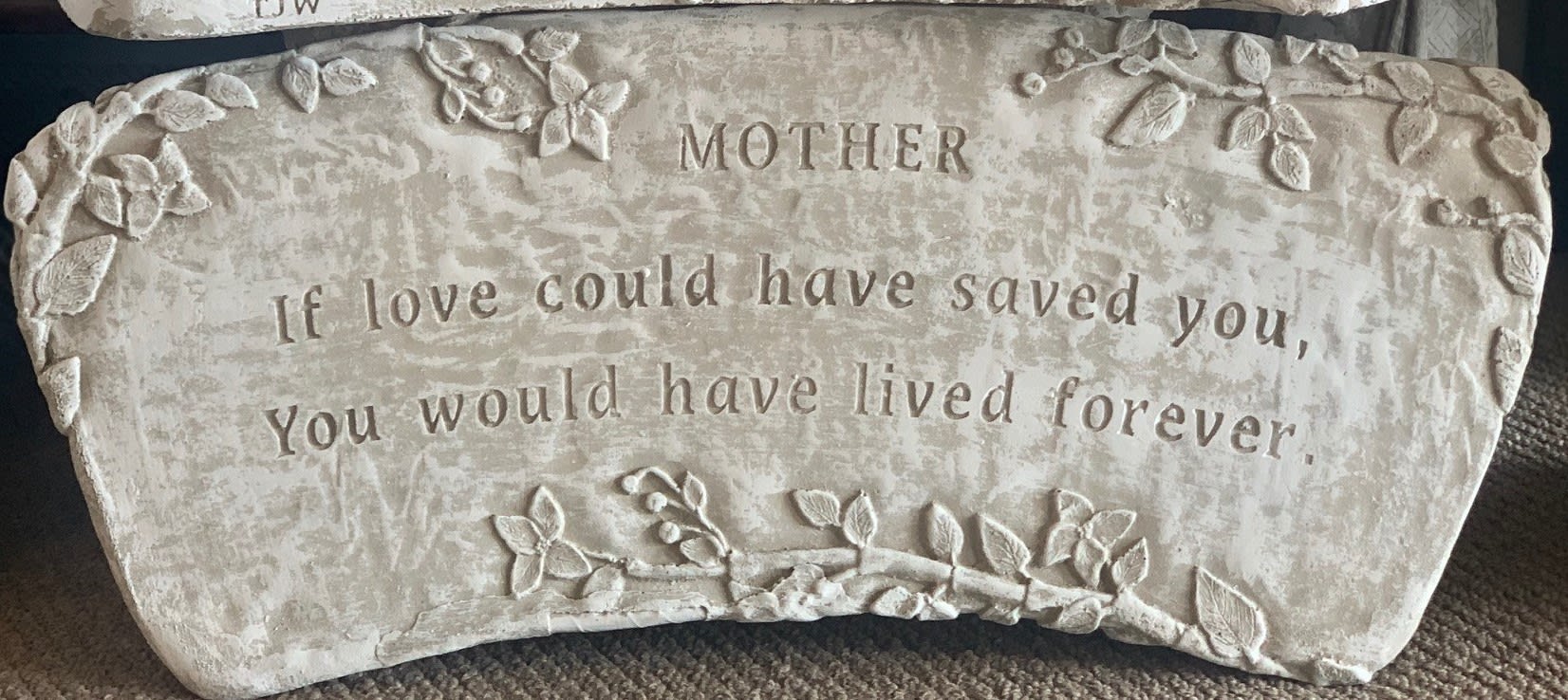 Garden Bench "Mother" - If love could have saved you, you would have lived forever.   Stands 13in tall and 271/2in wide