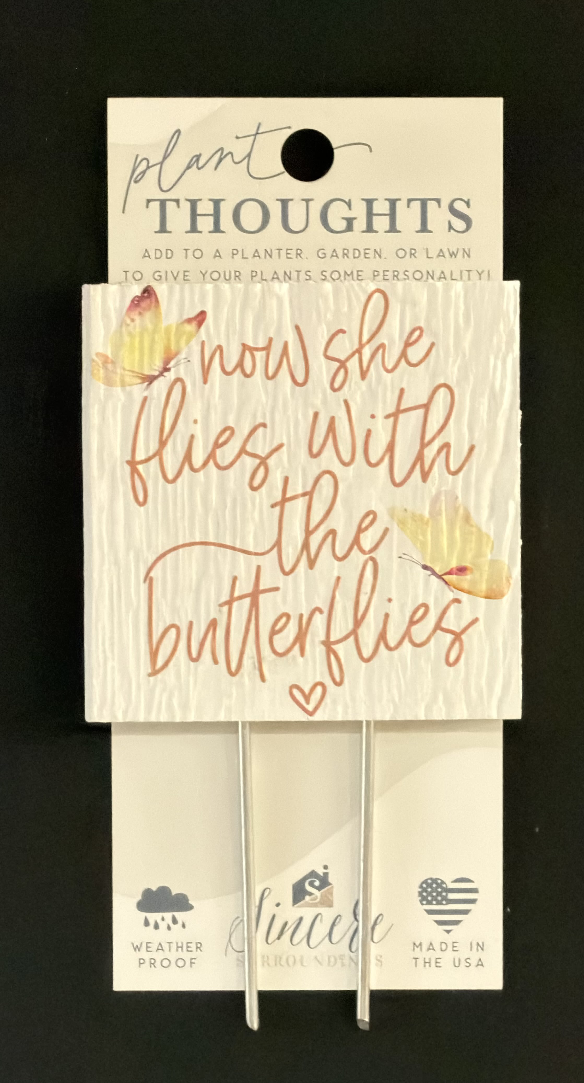 Plant Thoughts "Now She Flys" - Thoughtful sentiment and functionality come together with plant thoughts! Plant thoughts are the perfect way to send beautiful and thoughtful words to someone.  The recipient can then infuse their garden and flowers or plants with love and meaning. They also offer up the perfect touch for floral gifts. Proudly designed, manufactured and printed in the USA. Size: 4" x 5.75" x .5"