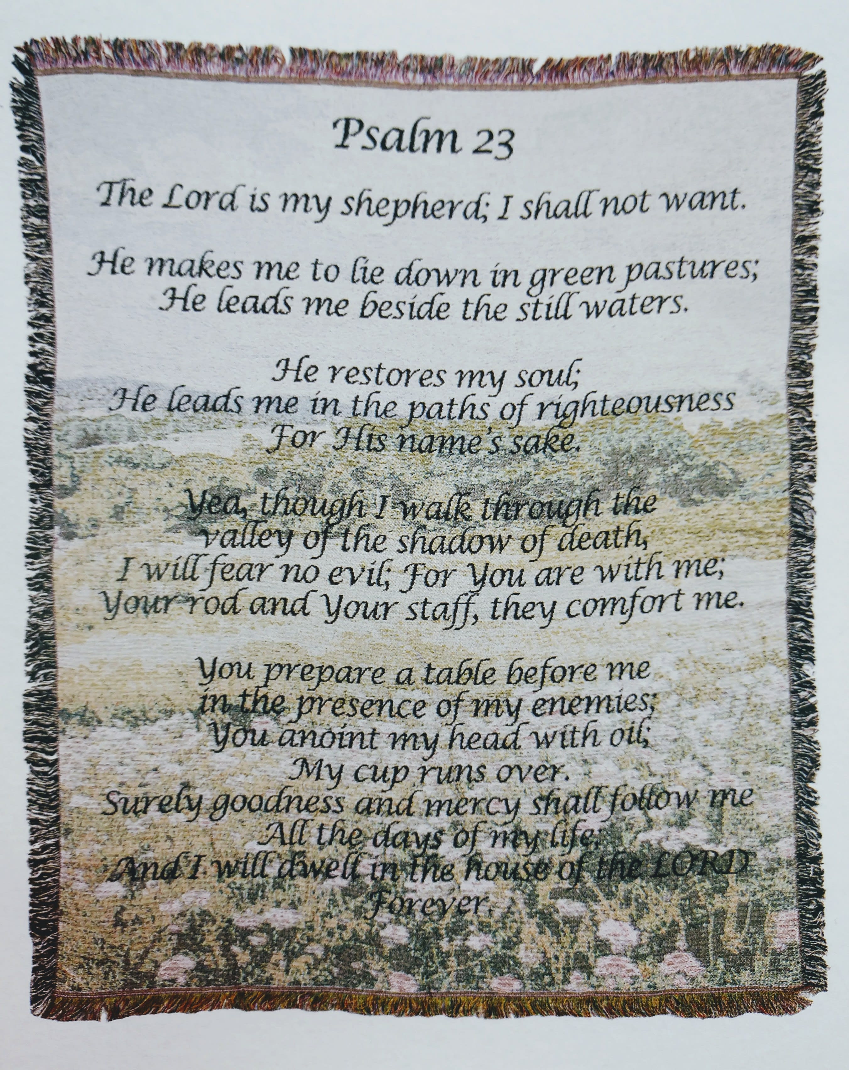 Psalm 23 Tapestry - This beautiful 48" x 60" Tapestry has Psalm 23 verse on it.  Soft Luscious feel with a quality, durability and texture that only comes through weaving. Woven from 100% cotton ensuring vibrant colors, true depth, texture and richness. Jacquard woven style lends a dynamic, textured look and hand finished for uniqueness. Soft &amp; luxurious, providing warmth and comfort.