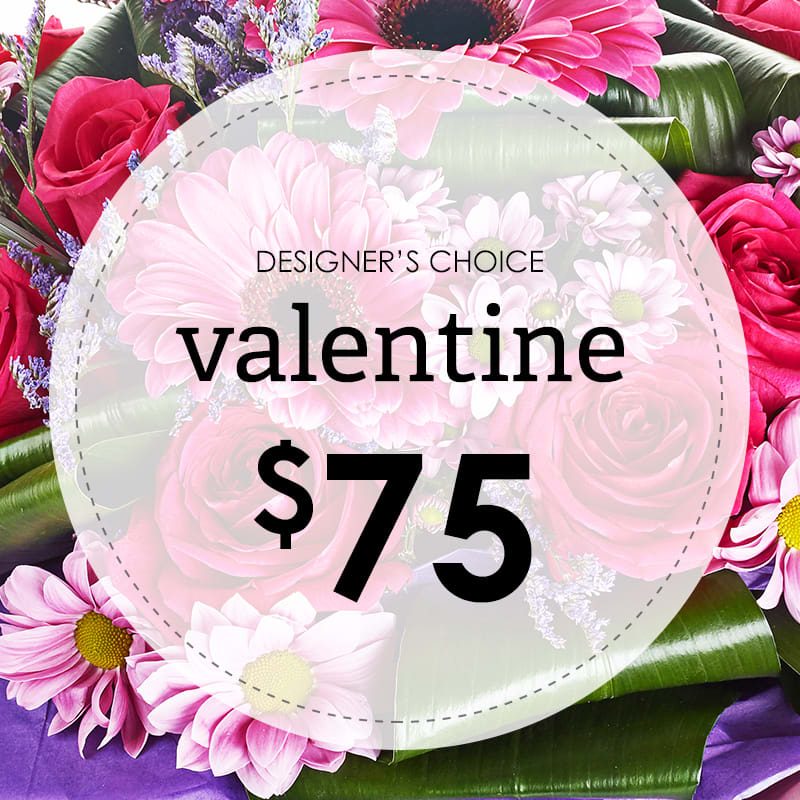 Designer's Choice - Valentine $75 - Let us customize your design with the freshest and prettiest flowers we have (sometimes we think our custom designs turn out prettier than our "website specials"). 