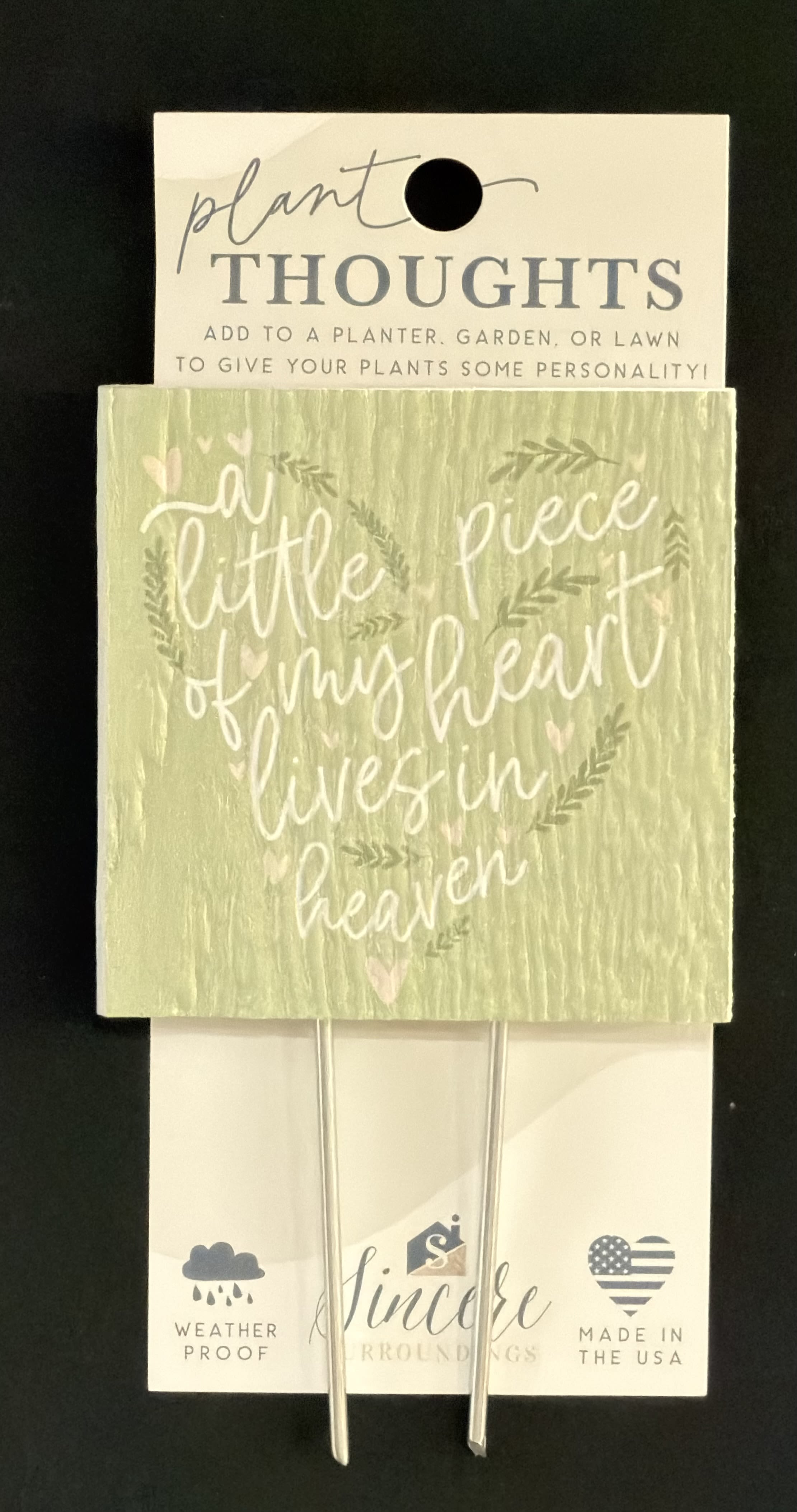 Plant Thoughts "Little Piece Heart" - Thoughtful sentiment and functionality come together with plant thoughts! Plant thoughts are the perfect way to send beautiful and thoughtful words to someone.  The recipient can then infuse their garden and flowers or plants with love and meaning. They also offer up the perfect touch for floral gifts. Proudly designed, manufactured and printed in the USA. Size: 4" x 5.75" x .5"