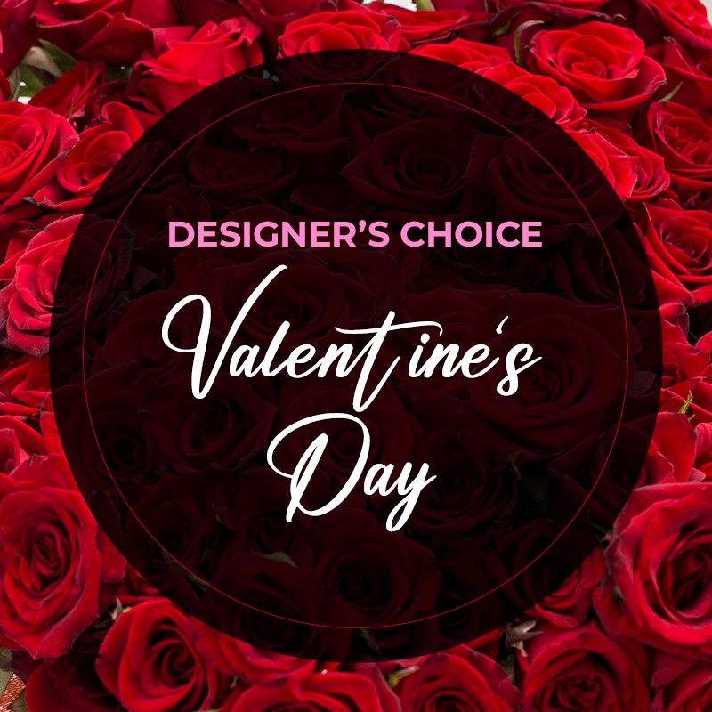 Valentine’s Day Designer's Choice - Can’t decide? Let our professional high end designers surprise you with a bouquet that’s unique and absolutely beautiful, Guaranteed!
