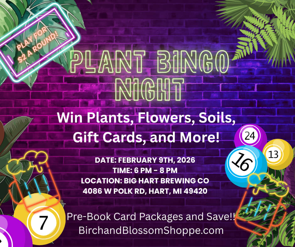 Plant Bingo at Big Hart Brewing Co - February 9th, 2026 @ 6PM  - Join us at Big Hart Brewing Co for a lively night of tiered Plant Bingo, where higher-value cards unlock higher prize tables — including rare plants, gift cards, subscriptions, plant care accessories, floral experiences, and more.  How It Works: Trade or combine cards to level up into higher prize tiers (ex: two pink cards = one green card round). Replay rules have been updated to keep the fun rolling all night. Only 4 rounds will be reserved for replays.  Strategy + luck = plant glory.  Cards do not need to be picked up at the shoppe — all bundles will be ready at check-in.  Location: Big Hart Brewing Co 4086 W Polk Road, Hart, MI 49420  Your name will be on the Bingo Player List, and bundles will be handed out upon arrival.  Important Note: Select February 9th as your pickup date when purchasing.  A full rule sheet will be provided at the event. All card sales are final, but may be used at future Plant Bingo events.  Come celebrate, yell BINGO, and leave with plants. 