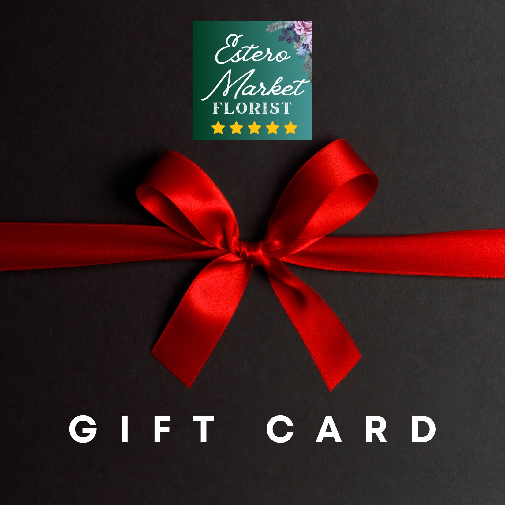 Estero Market Florist Digital Gift Card - Estero Market Florist Gift Card