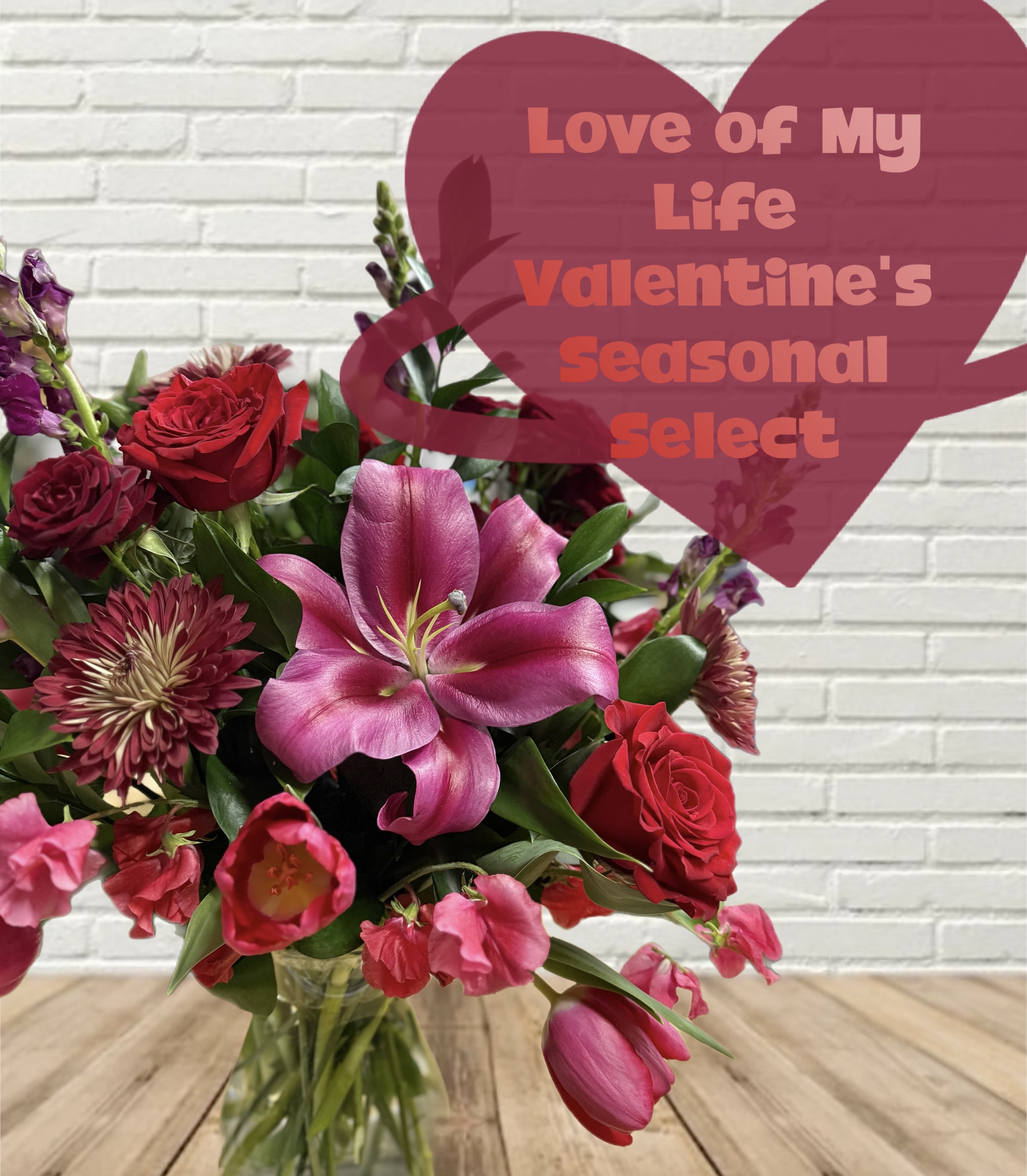 Love Of My Life Valentines Seasonal Select  - This is a premium love bouquet created just for your order! Sure to bring a smile to your loved ones face!  Each arrangement is created for your order and flowers may vary between each order.