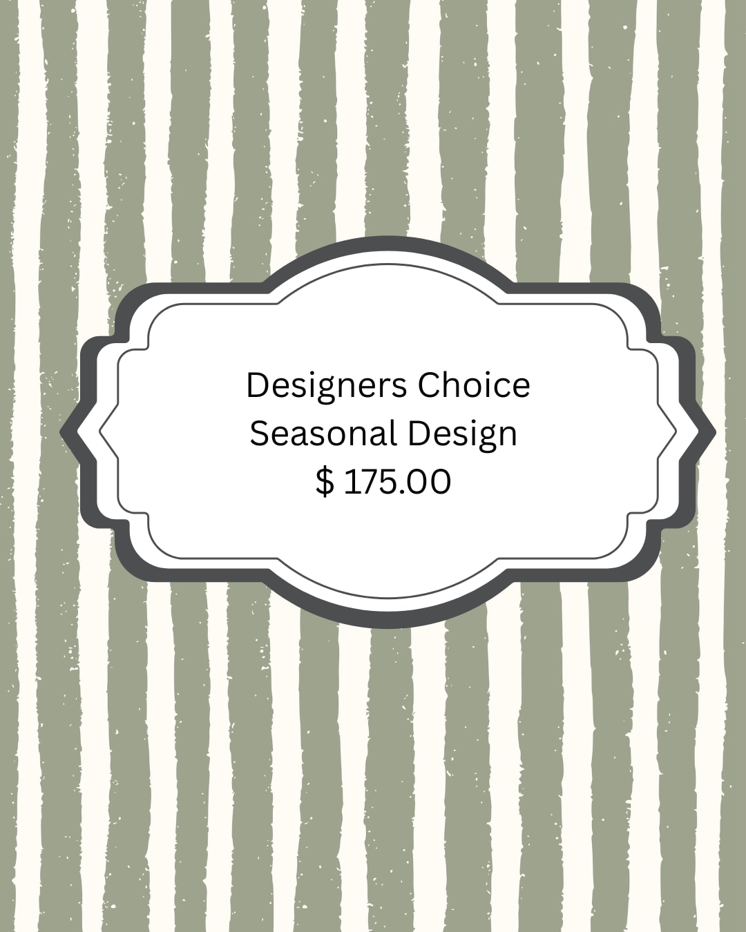 Design Choice  - Seasonal flowers, local and designers choice 