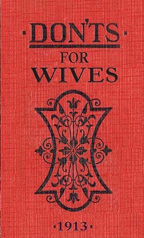 Don'ts for Wives - Quirky little book with helpful hints from 1913.