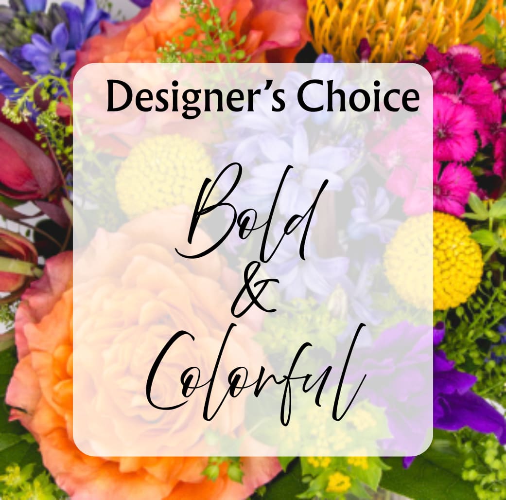 Bright And Colorful Designer's Choice - Allow our designer's to create a colorful vase arrangement personalized just for you. Flowers will arrive in a basket or a vase.