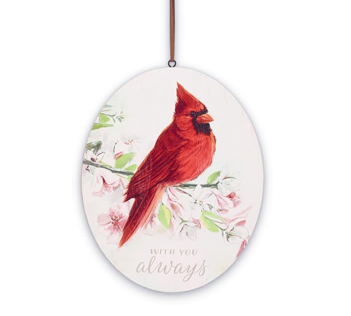 WITH YOU ALWAYS CARDINAL WALL HANGING - Decoupaged wooden oval-shaped wall hanging with a red cardinal sitting on a spring floral branch. Under the cardinal is the message: With You always. Faux suede hanger included.  9.5"H x 7.75"W. 14.5" high with hanger.  NOT available for delivery unless as an ADD-ON; LOCAL delivery only