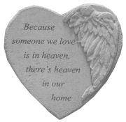 Winged Heart Memorial Stone - "Because someone we love..." - Our garden stones are a perfect alternative to flowers for the service. They can be displayed in the home as well as the garden. Includes metal stand and coordinating ribbon.