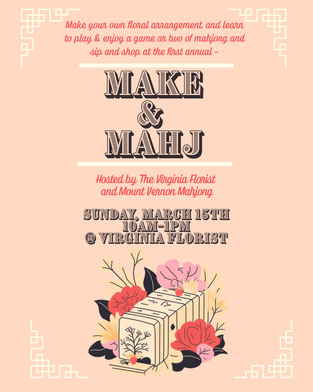 Make &amp; Mahj Event 3.15.2026 - Hosted by The Virginia Florist and Mount Vernon Mahjong - Make your own Spring floral arrangement, play a game or two of mahj, and sip and shop on March 15, 2026 from 10am - 1pm. Light snacks and beverages will be served, and enjoy 10% off any purchases at The Virginia Florist! 