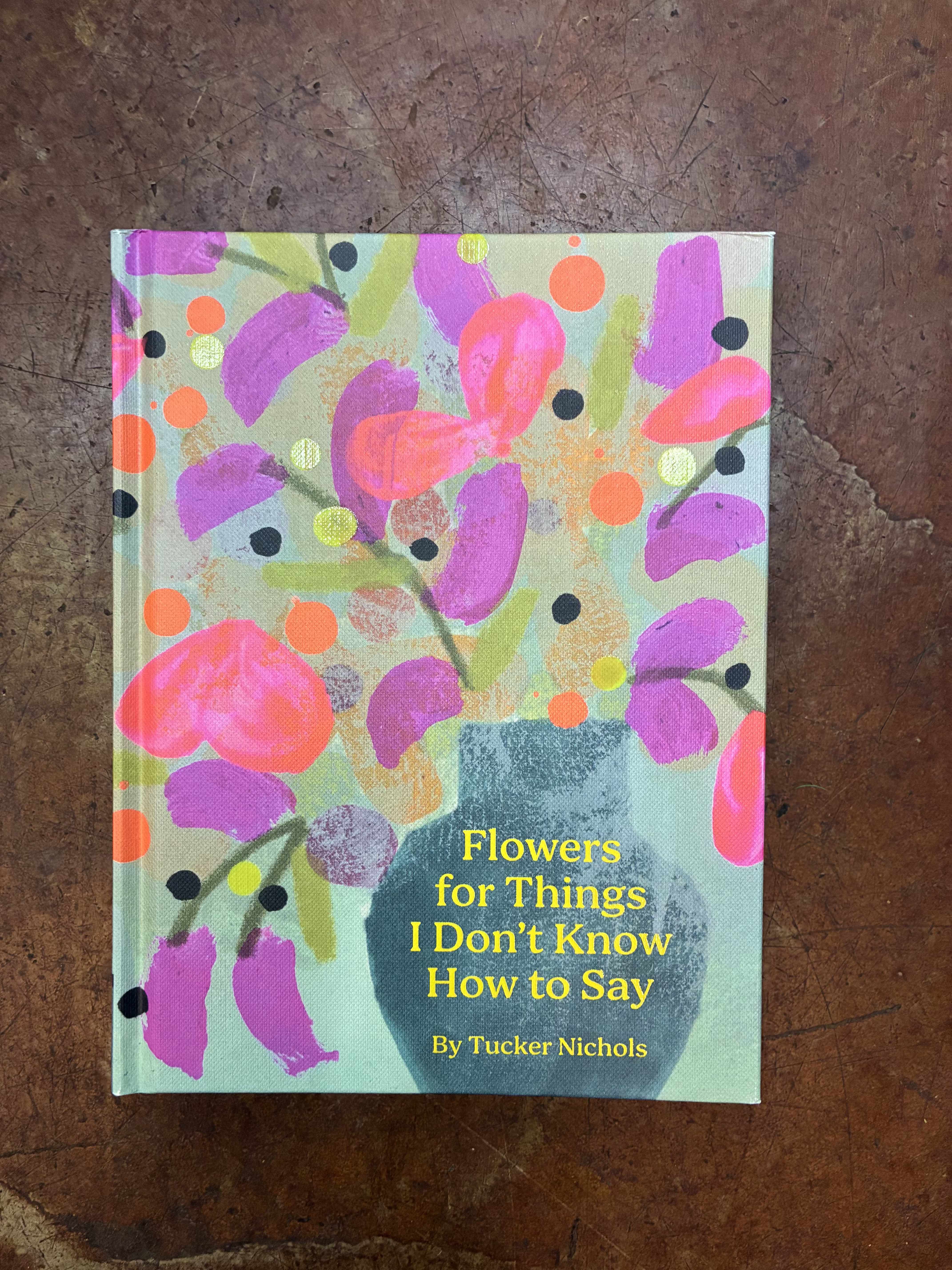 Book: Flowers For The Things I Dint Know How To Say - Book