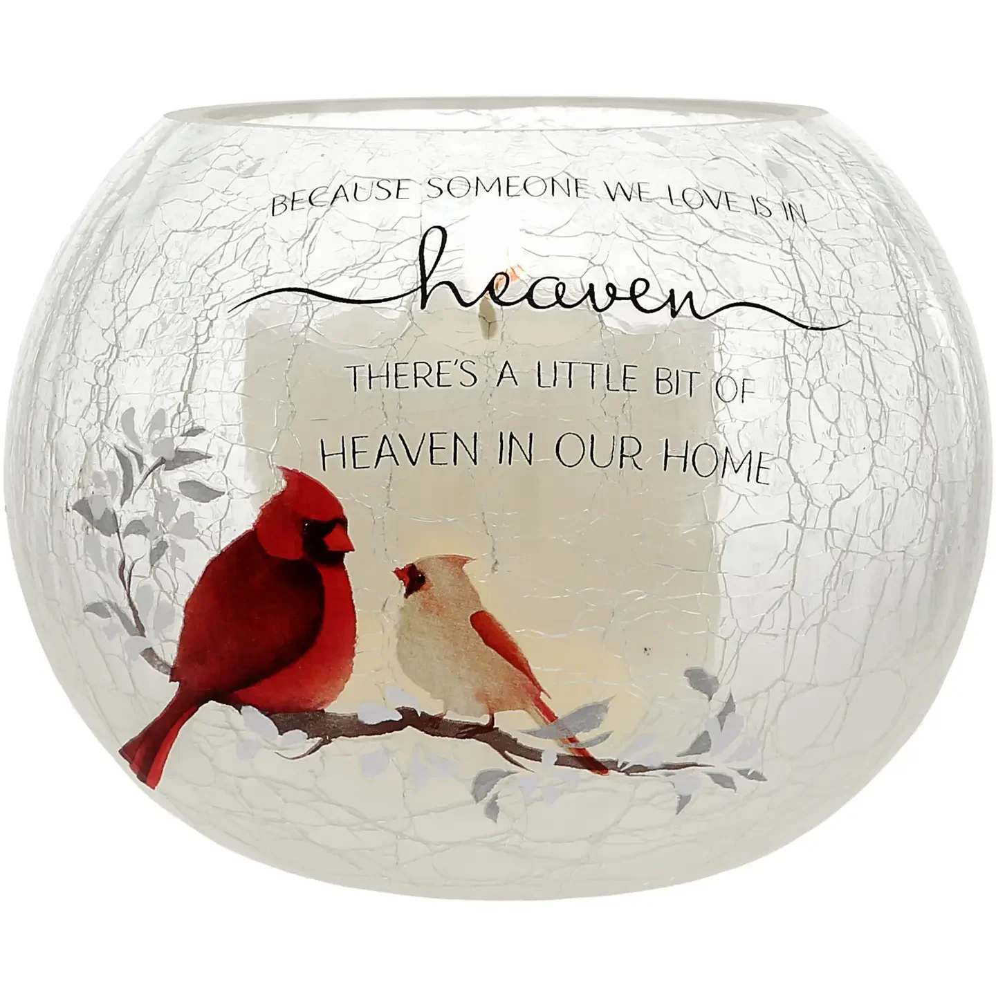 Heaven in Our Home - 5" Round Votive Holder - Crafted from frosted white and clear crackled ombre glass, this 5" round votive or tealight candle holder carries the essence of remembrance. While candles are not included, this piece can be a poignant vase for funerals and a cherished candle holder for your home. Its subtle elegance pays tribute to the memory of your loved one while providing a comforting source of light and solace. A pair of red cardinals rest gracefully on a cherry blossom tree branch, paired with a serene gray sentiment, "Because Someone We Love Is In Heaven There's A Little Bit Of Heaven In Our Home." This touching image captures the essence of remembrance, providing comfort and reassurance as a symbol of your loved one's everlasting presence. To maintain its beauty, gently wipe the surface with a damp cloth and promptly dry. While this piece is a heartwarming addition to your space, remember to exercise caution around open flames. Carefully enclosed within a protective die-cut box, ensuring its safe journey to   