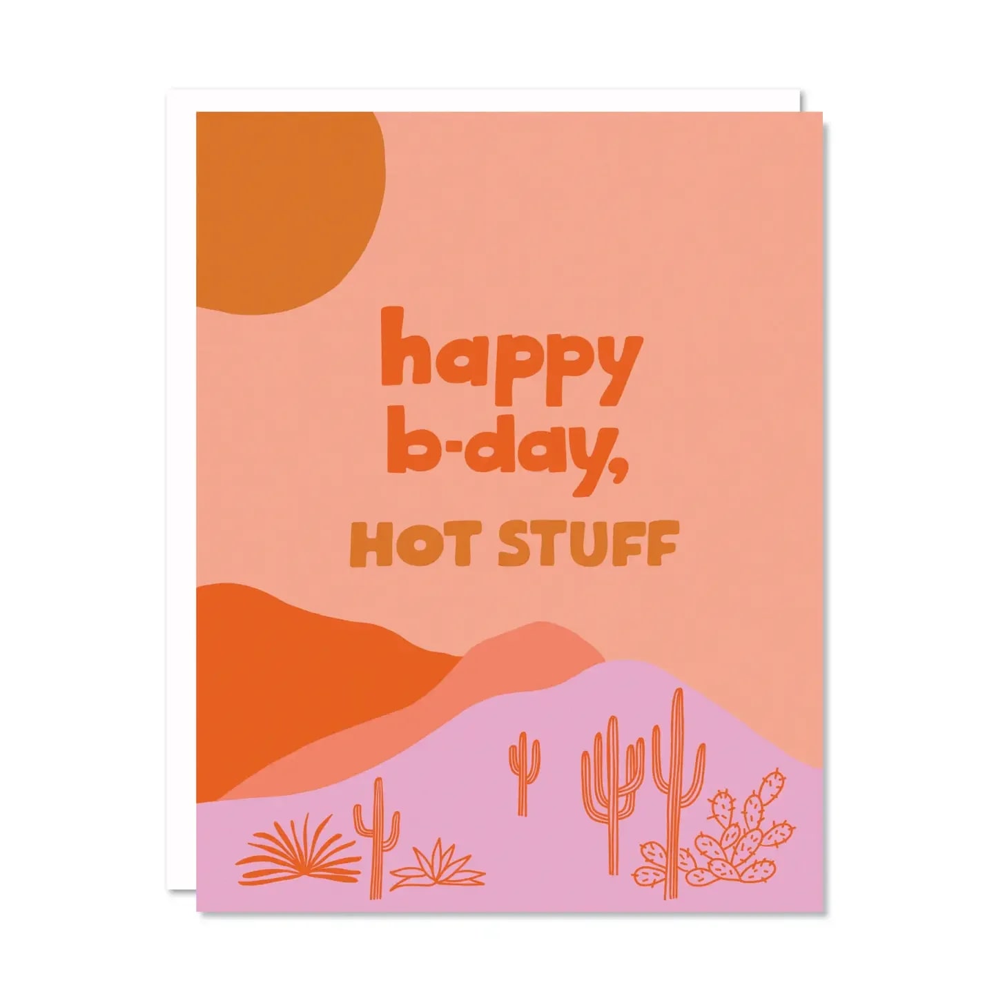 Happy Bday Hot Stuff Card - Digitally printed, A2 size card (4.5" x 5.5"), matching envelope included. Each card is blank inside and comes in a protective cello sleeve.