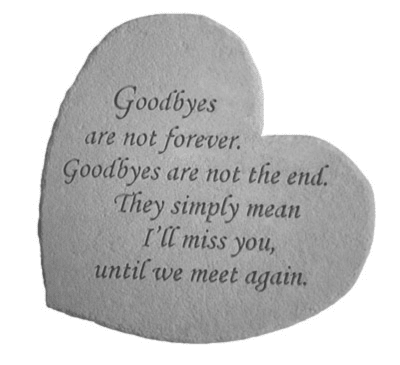 Kay Berry Cobcrete Heart Goodbyes are not forever - 6.5"x6.5" concrete heart with thoughtful quote
