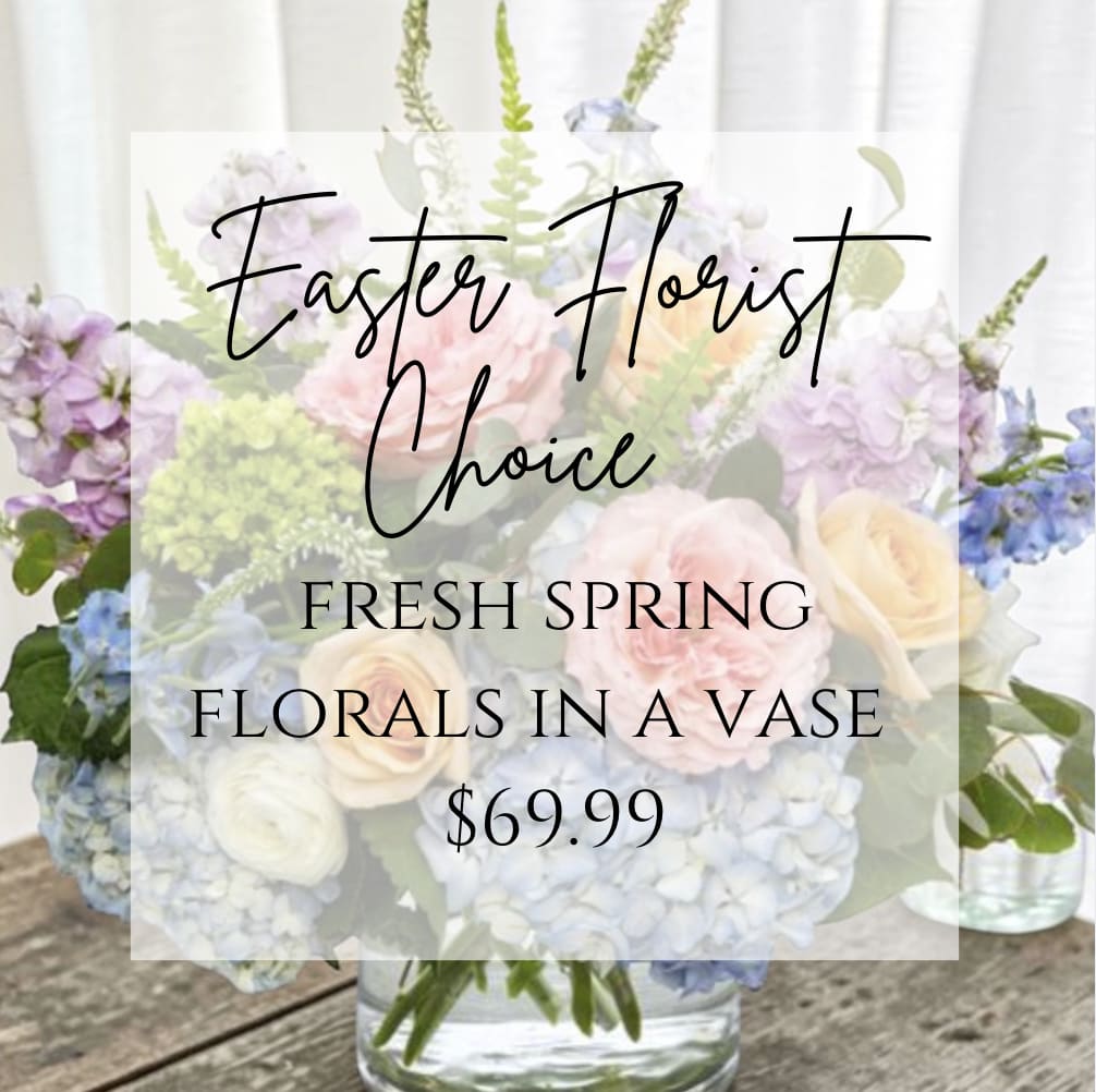 Easter Florist Choice  - Using the most in season, fresh spring blooms, allow our florist to design you an Easter arrangement in a vase sure to wow your loved ones! 
