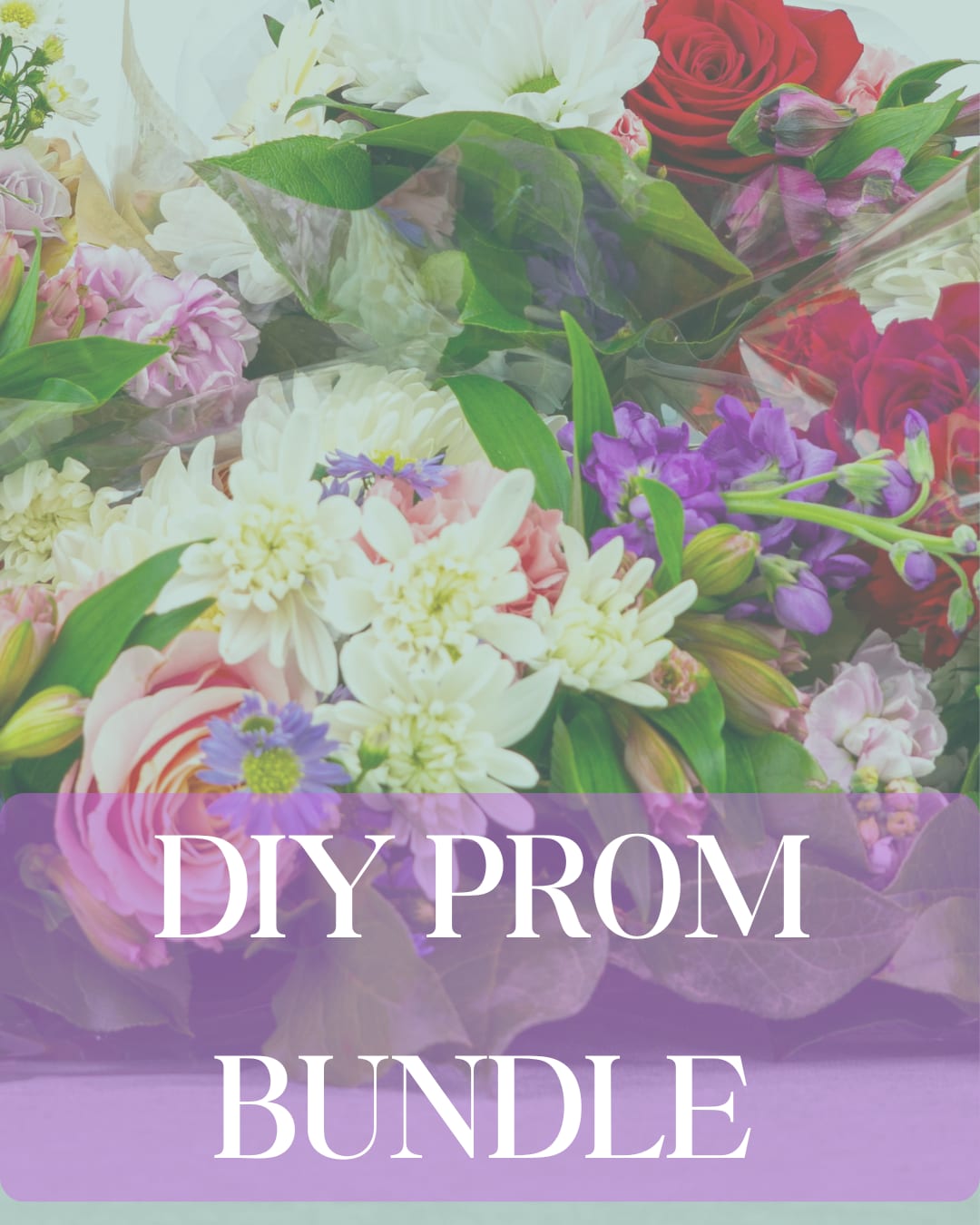 Assorted mixed flower bundles with roses, daisies, and purple blooms labeled DIY prom bundle