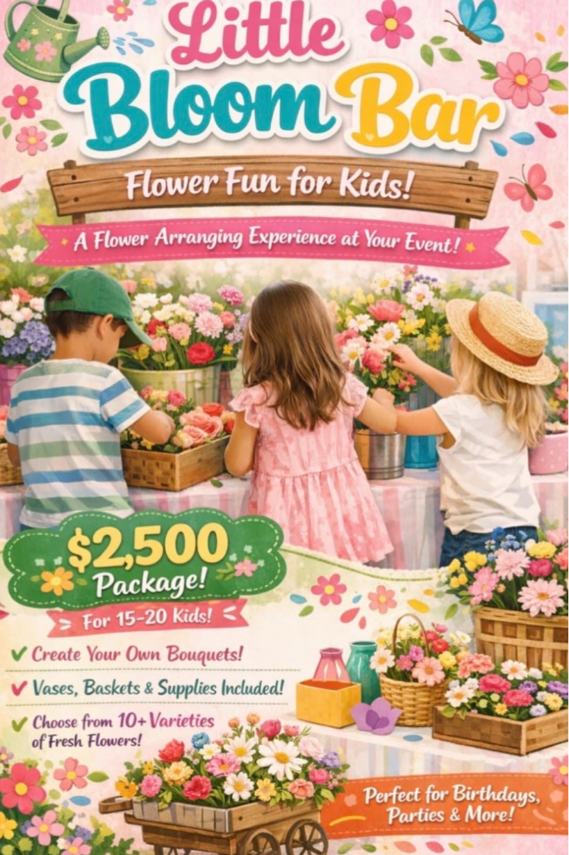 Little Bloom Bar - Let the kids het creative with our Little Bloom Bar. A hands-on flower experience where they designed their own bouquets, baskets, and more.   