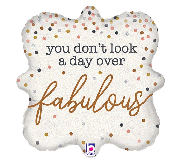 18" Day Over Fabulous Mylar - Select this sparkly confetti balloon with the saying "you don't look a day over fabulous"!