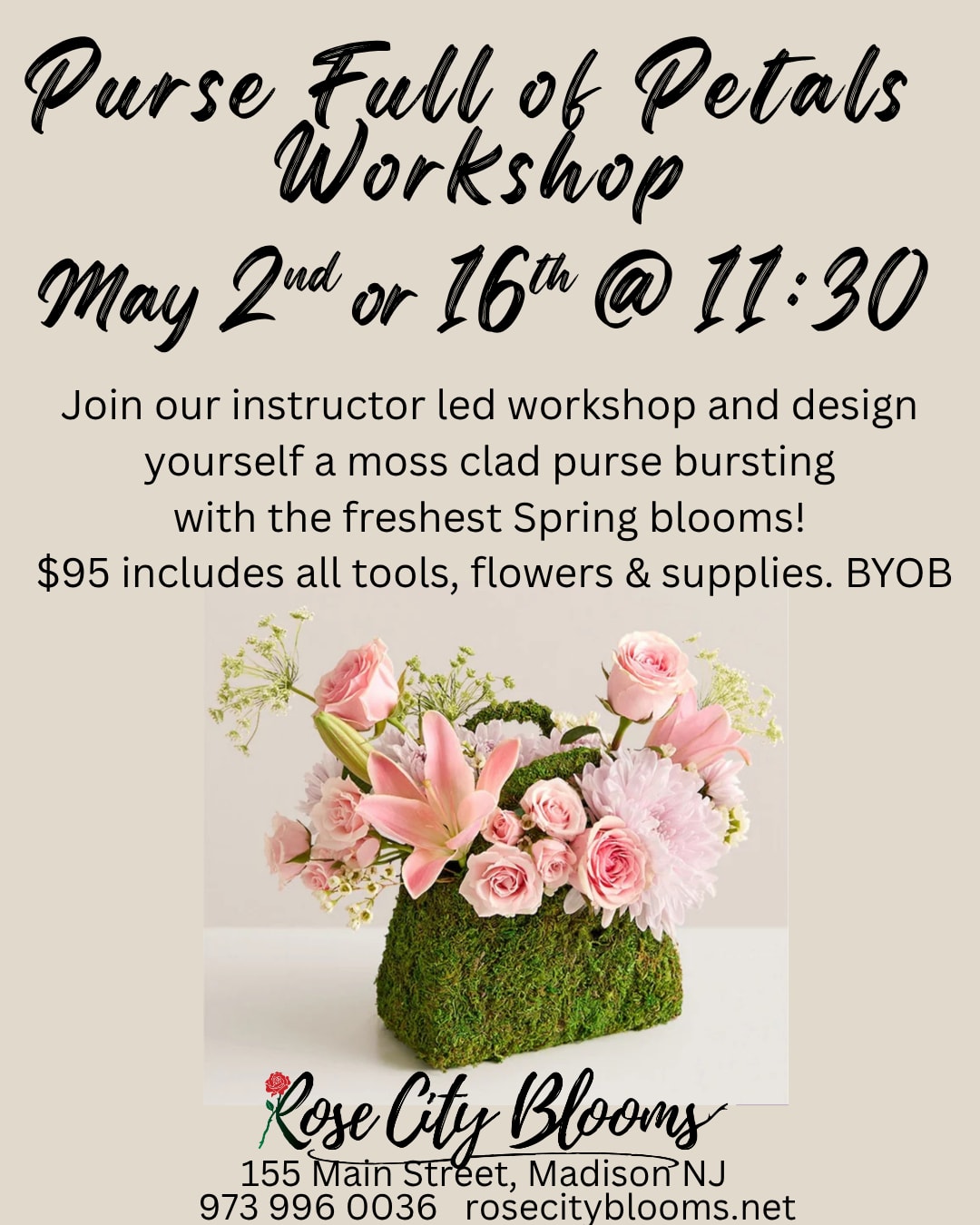Purse Full of Petals Workshop MAY 2nd 11:30am - A moss-covered purse bursting with soft pink roses, a pink lily, and pale blush blooms-this instructor-led floral workshop is a hands-on spring experience designed for a romantic, garden-party aesthetic. Perfect as a Mother's Day outing, birthday activity, or a creative date  During the session you'll work with roses, lilies, and airy filler to craft a delicate, feminine composition in a portable purse-shaped vessel; tools, flowers, and supplies are provided. Reserve your spot to give someone an experience that's equal parts beautiful bouquet and thoughtful memory.