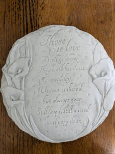 Small Memory Stone - Those we love  - Small memory stone. Those we love don't go away. They walk beside us everyday. Unseen, unheard but always near. Still loved, still missed and very day
