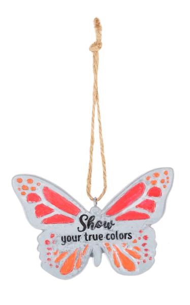 Butterfly-shaped hanging ornament with the words "Show your true colors"