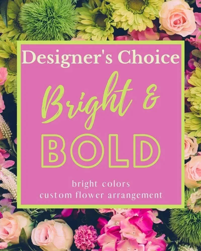 Designer's Choice - Bright &amp; Bold - Let our Designers create a bright and bold arrangement using the freshest flowers with the best value; perfect for any occasion. 