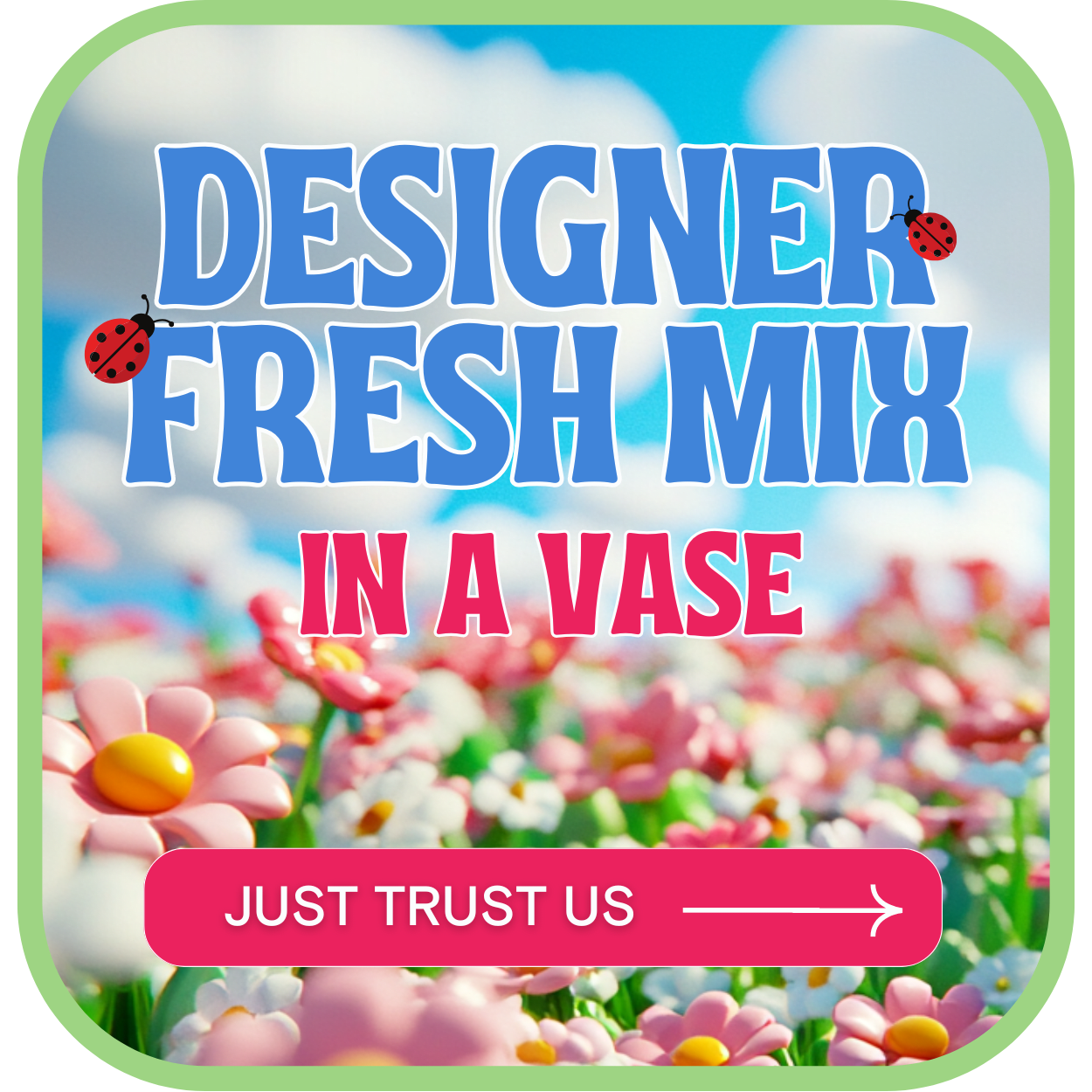 Graphic with the words "Designer Fresh Mix in a Vase" over a flower field