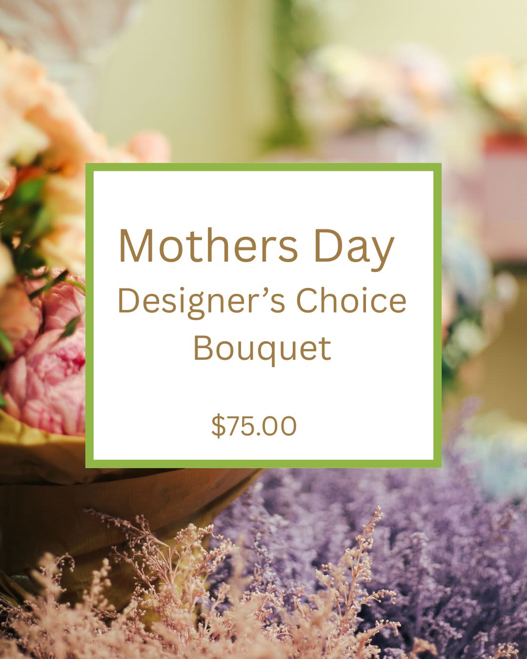Mothers Day Designer Choice - Let our designers create something truly special for her. Our Mother’s Day Designer’s Choice arrangements are thoughtfully composed using the season’s most beautiful blooms, hand-selected for color, texture, and movement. Each piece is one-of-a-kind—an artful expression of love, designed with intention and elevated with our signature style.