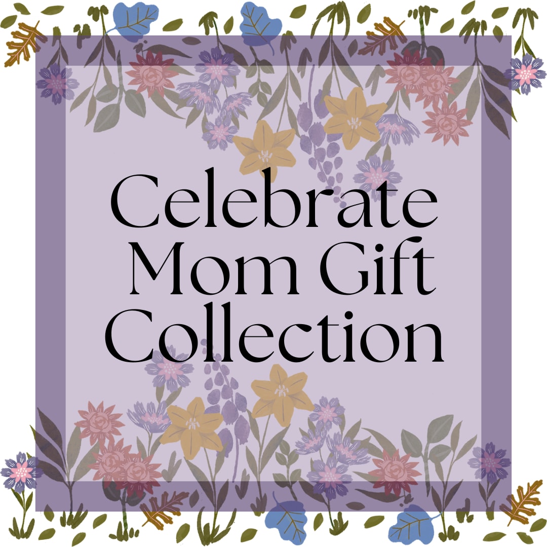 Celebrate Mom Gift Collection - Mother's Day