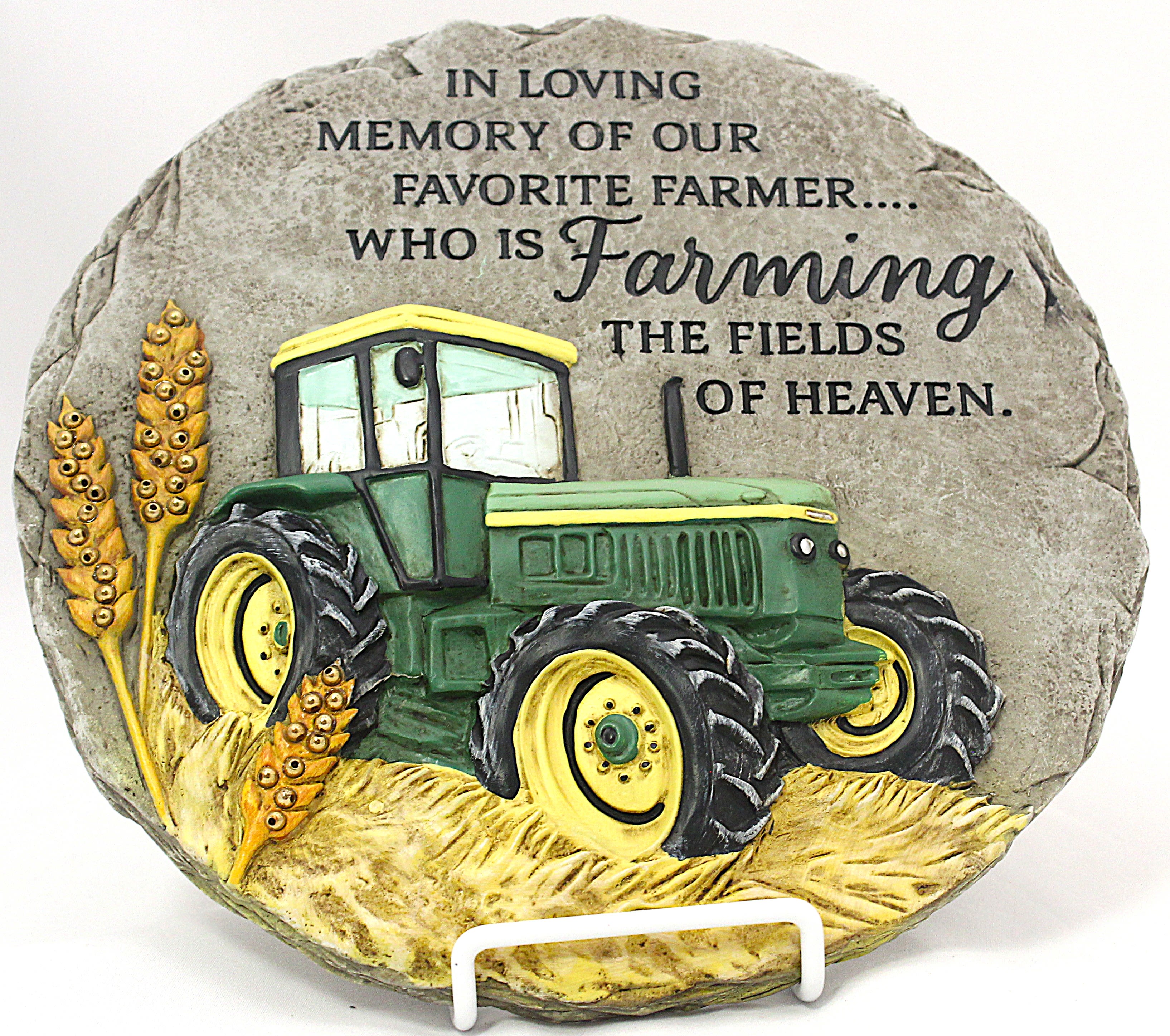Farming Garden Stone - Farming Garden Stone 9 3/8 Inches In Loving memory of our favorite farmer who is Farming the fields of Heaven. *Display stand sold separately