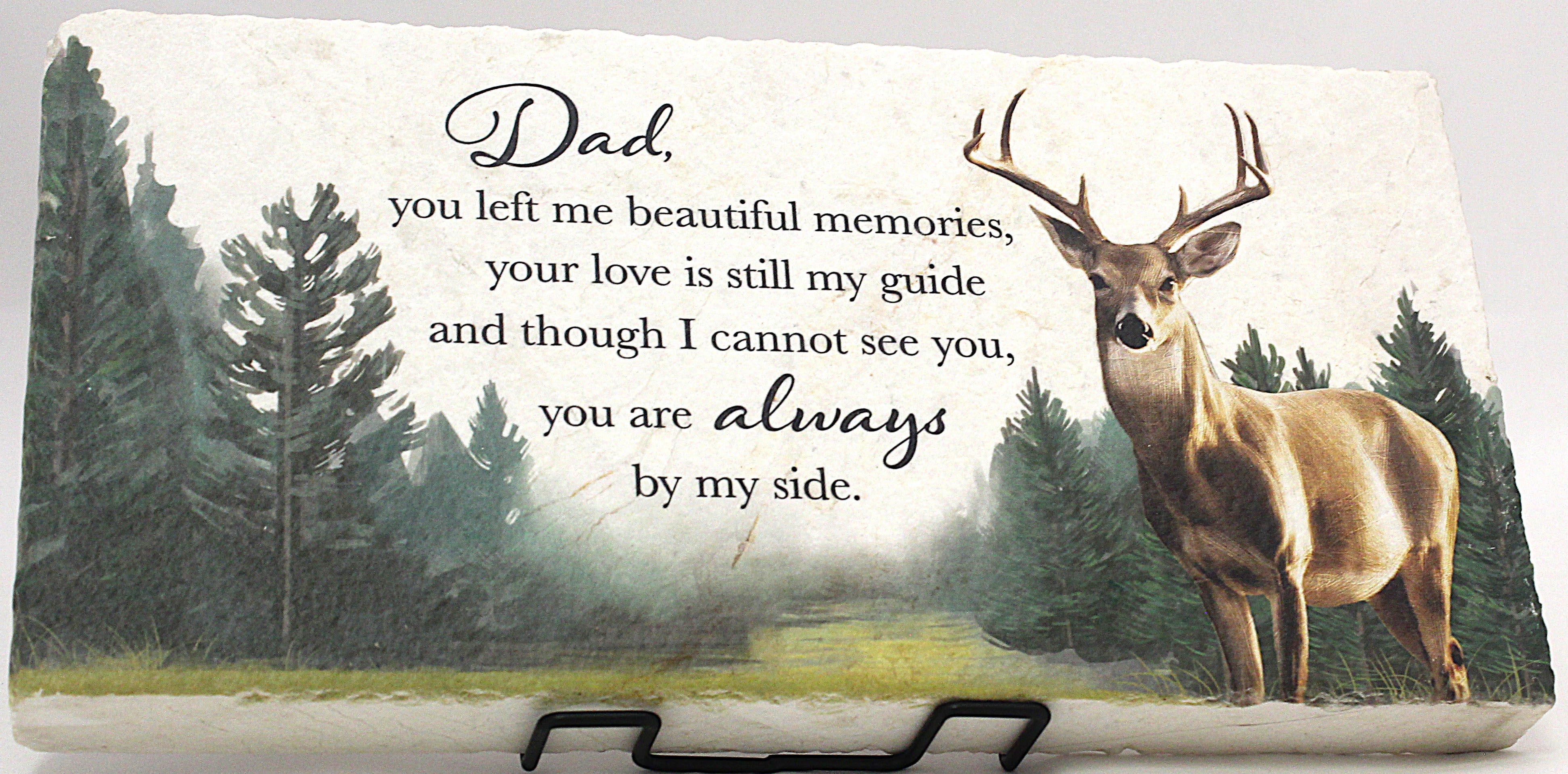 Paver  - Dad - Paver - Dad 12 1/8 X 6 1/8 Dad, you left me beautiful memories, your love is still my guide and though I cannot see you, you are always by my side. *Display stand sold separately