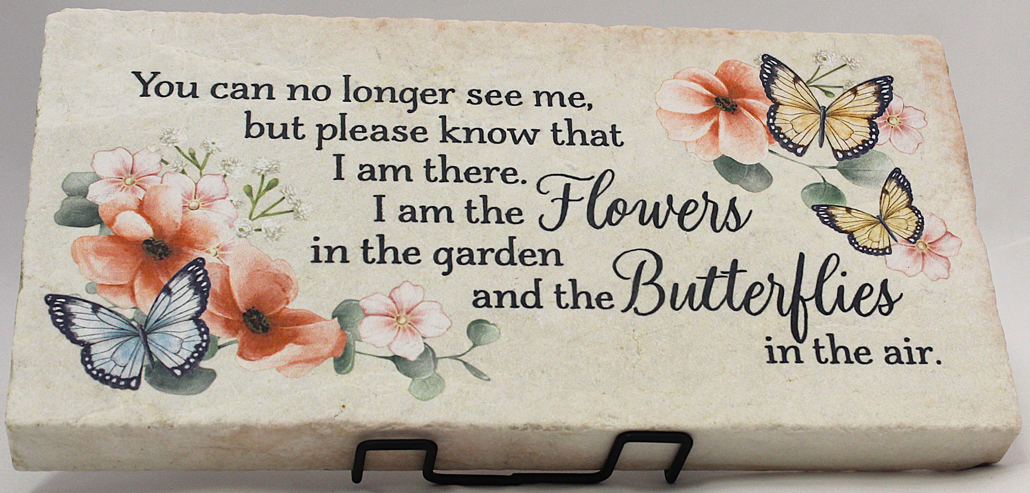 Marble Paver - Paver - Mom 12 1/8 X 6 1/8 You can no longer see me, but please know that I am there. I am the Flowers in the garden and the Butterflies in the air. *Display stand sold separately