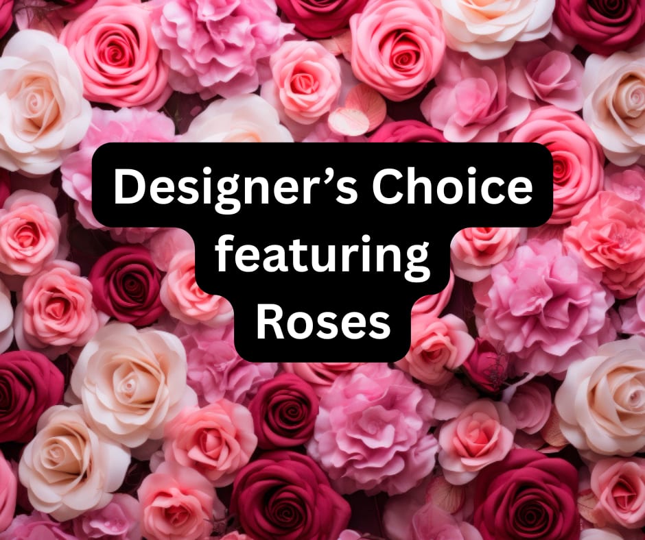 Pink and white roses with a designer's choice text overlay