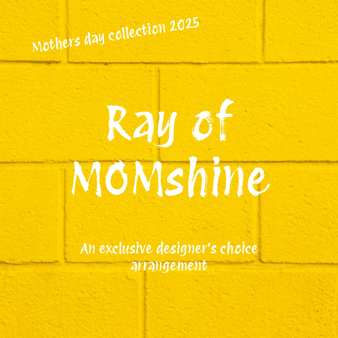 Ray of MOMshine! - A radiant and uplifting bouquet, designed to reflect the warmth &amp; brightness that a mother brings into the world. We will create a cheerful arrangement using the prettiest blooms that evoke sunshine. (Yellow will be the focal color, accented with complimenting like colors) This exclusive design is uniquely created by your florist, a part of our designers choice Mother's day collection - Just for mom.