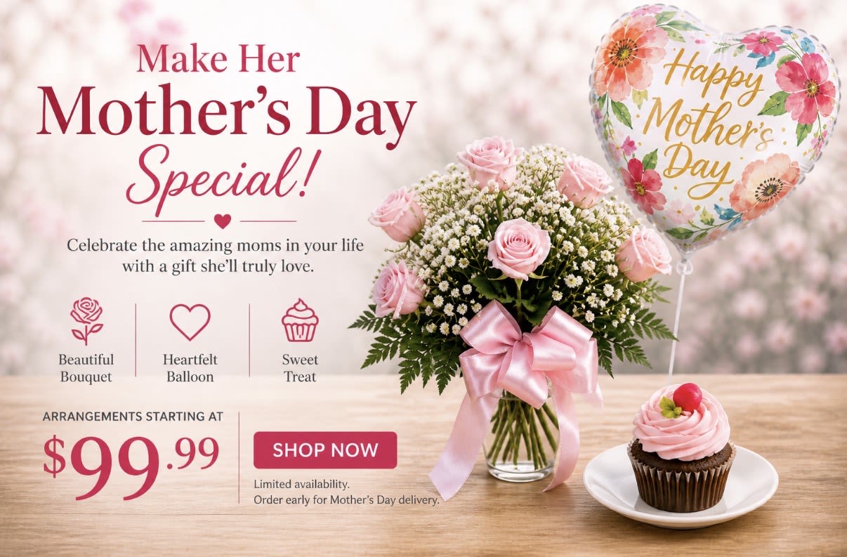  Mother’s Day Gift Bundle - We willadd even more flowers and include an additional Cupcake. 