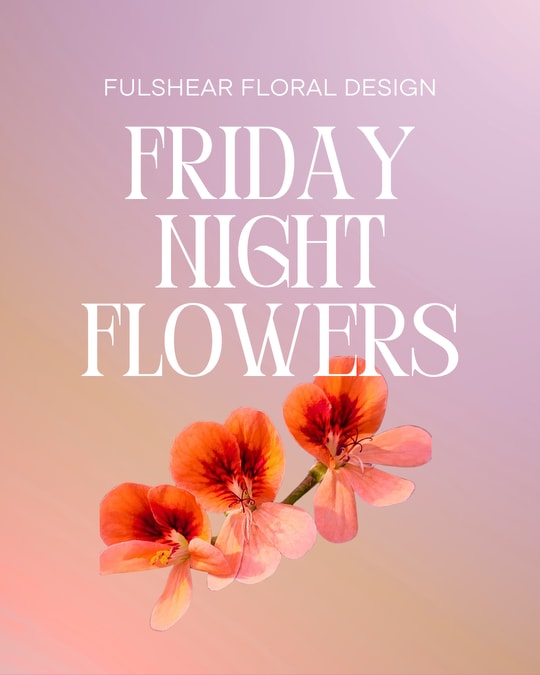 Friday Night Flowers  - One Friday of Every month we open up Fulshear Floral Design for Friday Night Flowers! We wan you to Learn and LOVE flowers as much as we do