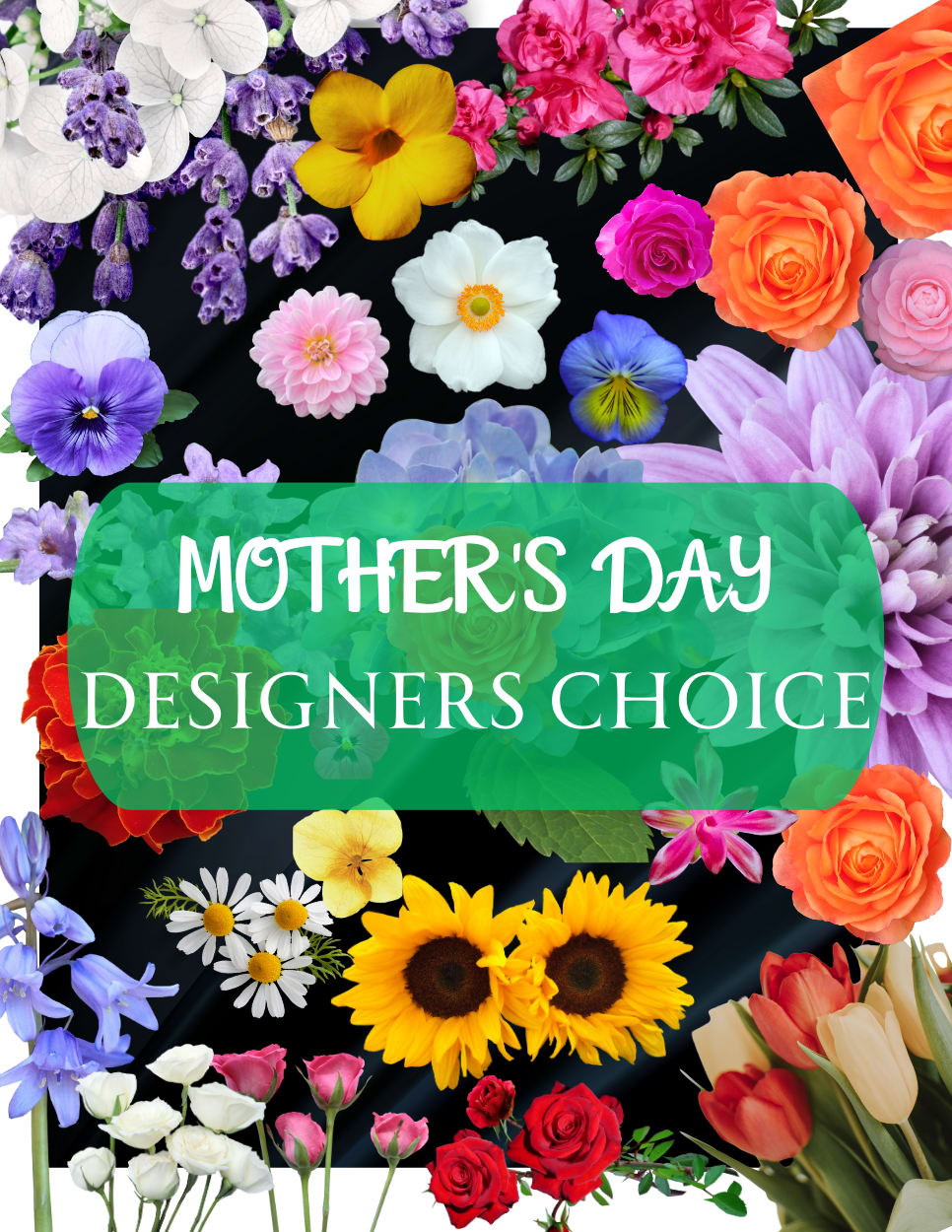 Designer’s Choice for Mother’s Day - Want to really WOW Mom with a beautiful bouquet? Let our super talented designers create a stunning custom arrangement JUST FOR HER! We promise you’ll be thrilled!   And by all means - - please share favorite colors, flowers, and any special requests to help guide us! We’ll do our absolute BEST to accommodate you in every way possible!